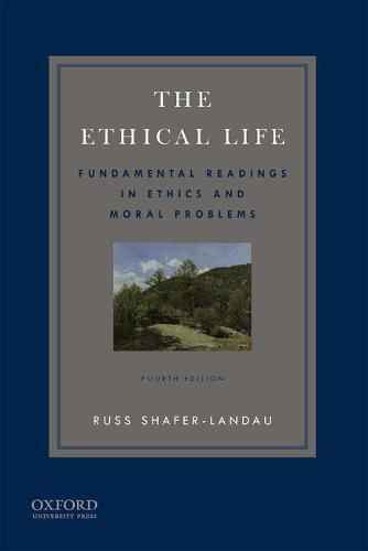 Cover image for The Ethical Life: Fundamental Readings in Ethics and Contemporary Moral Problems