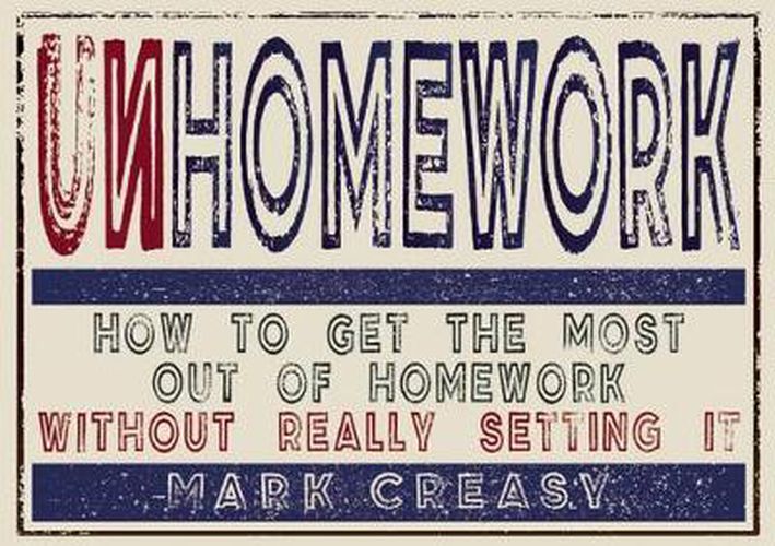 Cover image for Unhomework: How to get the most out of homework without really setting it