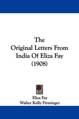 The Original Letters from India of Eliza Fay (1908)