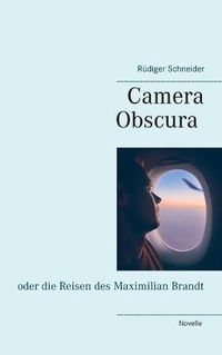 Cover image for Camera Obscura: oder die Reisen des Maximilian Brandt