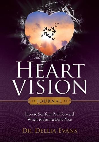 Cover image for Heart Vision Journal: How to See Your Path Forward When You're in a Dark Place