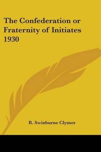 Cover image for The Confederation or Fraternity of Initiates 1930