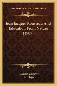 Cover image for Jean Jacques Rousseau and Education from Nature (1907)