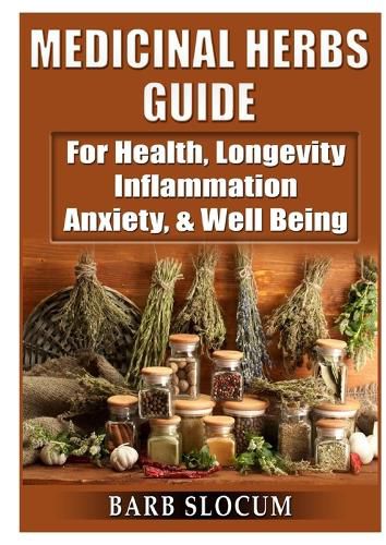 Cover image for Medicinal Herbs Guide: For Health, Longevity, Inflammation, Anxiety, & Well Being
