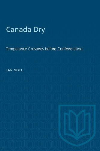 Cover image for Canada Dry Temperance Crusades before Confederation
