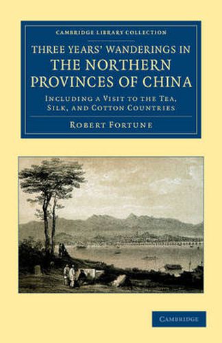 Cover image for Three Years' Wanderings in the Northern Provinces of China: Including a Visit to the Tea, Silk, and Cotton Countries