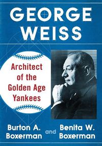 Cover image for George Weiss: Architect of the Golden Age Yankees