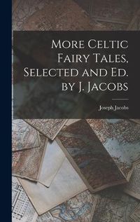 Cover image for More Celtic Fairy Tales, Selected and Ed. by J. Jacobs