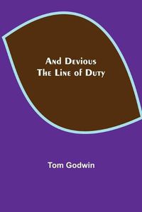 Cover image for And Devious the Line of Duty