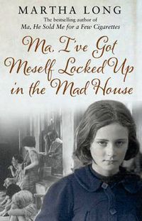 Cover image for Ma, I've Got Meself Locked Up in the Mad House