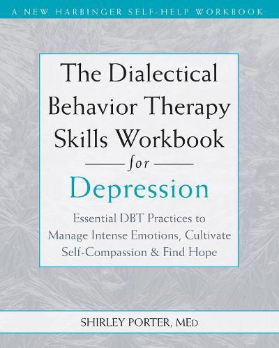Cover image for The Dialectical Behavior Therapy Skills Workbook for Depression