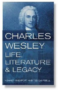 Cover image for Charles Wesley: Life, Literature and Legacy