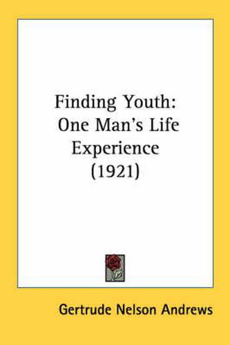 Cover image for Finding Youth: One Man's Life Experience (1921)