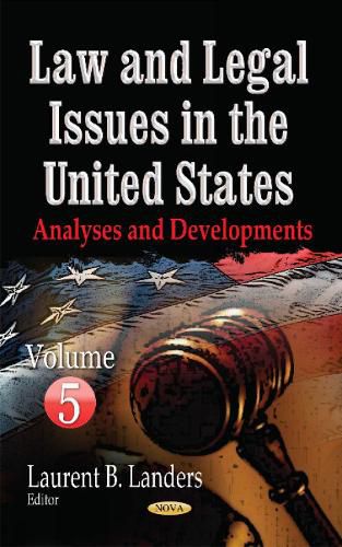 Cover image for Law & Legal Issues in the United States: Analyses & Developments -- Volume 5