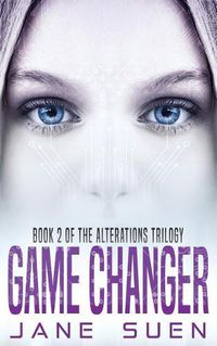 Cover image for Game Changer: Book 2 of the Alterations Trilogy