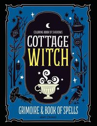 Cover image for Coloring Book of Shadows: Cottage Witch Grimoire & Book of Spells