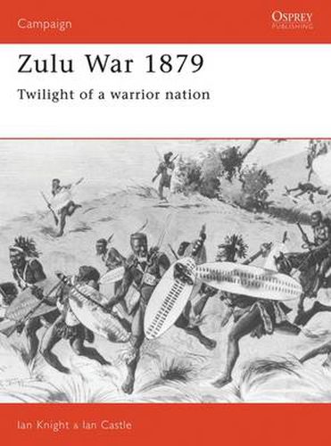 Zulu War 1879: Twilight of a warrior nation