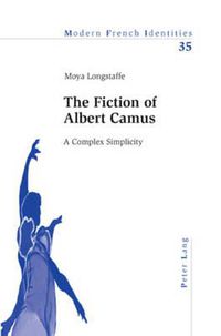 Cover image for The Fiction of Albert Camus: A Complex Simplicity