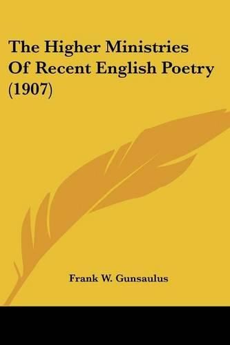 Cover image for The Higher Ministries of Recent English Poetry (1907)