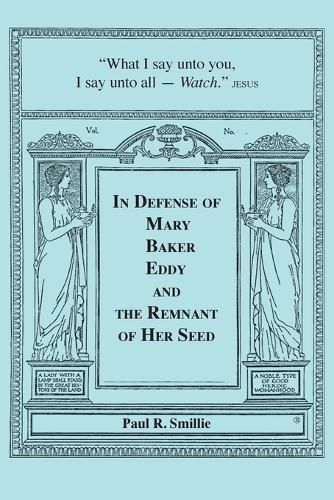 Cover image for In Defense of Mary Baker Eddy and The Remnant of Her Seed: A Compilation of His Articles