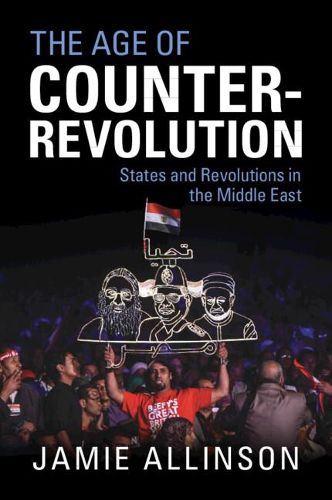 Cover image for The Age of Counter-Revolution: States and Revolutions in the Middle East