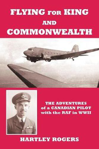 Cover image for Flying for King and Commonwealth: The Adventures of a Canadian Pilot with the RAF in WWII