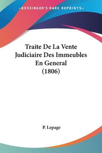 Cover image for Traite de La Vente Judiciaire Des Immeubles En General (1806)