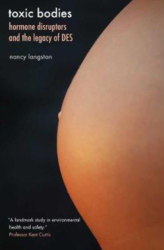 Cover image for Toxic Bodies: Hormone Disruptors and the Legacy of DES