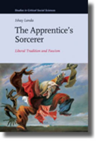 Cover image for The Apprentice's Sorcerer: Liberal Tradition and Fascism