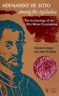 Cover image for Hernando De Soto Among the Apalachee: The Archaeology of the First Winter Encampment