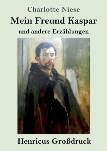 Cover image for Mein Freund Kaspar (Grossdruck): und andere Erzahlungen