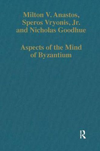 Cover image for Aspects of the Mind of Byzantium: Political Theory, Theology, and Ecclesiastical Relations with the See of Rome