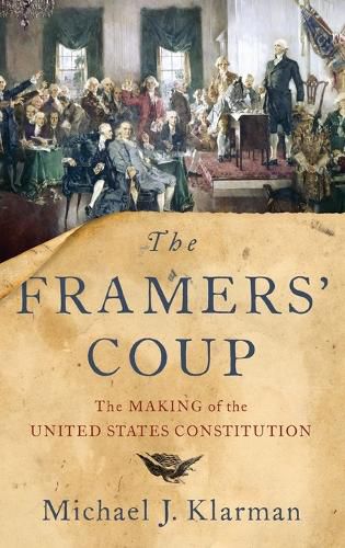 The Framers' Coup: The Making of the United States Constitution