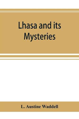 Lhasa and its mysteries: with a record of the expedition of 1903-1904