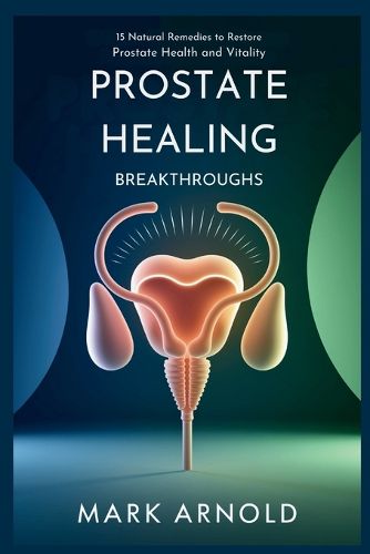 Cover image for Prostate Healing Breakthroughs