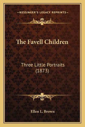 The Favell Children: Three Little Portraits (1873)