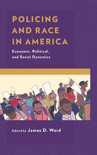 Cover image for Policing and Race in America: Economic, Political, and Social Dynamics