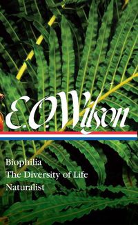 Cover image for E. O. Wilson: Biophilia, The Diversity Of Life, Naturalist (loa #340)