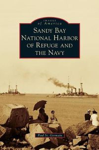 Cover image for Sandy Bay National Harbor of Refuge and the Navy