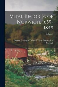 Cover image for Vital Records of Norwich, 1659-1848; Volume 1