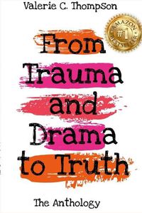 Cover image for Valerie C. Thompson - From Trauma and Drama to Truth