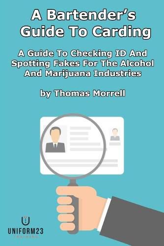 Cover image for A Bartender's Guide To Carding: A Guide To Checking ID And Spotting Fakes For The Alcohol And Marijuana Industries