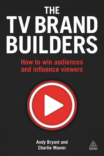 Cover image for The TV Brand Builders: How to Win Audiences and Influence Viewers