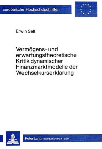 Cover image for Vermoegens- Und Erwartungstheoretische Kritik Dynamischer Finanzmarktmodelle Der Wechselkurserklaerung