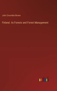 Cover image for Finland. Its Forests and Forest Management