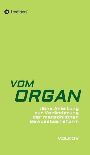 Cover image for Vom Organ: Eine Anleitung zur Veranderung der menschlichen Bewusstseinsform