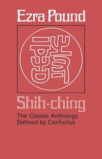 Cover image for Shih-ching: The Classic Anthology Defined by Confucius