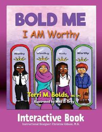 Cover image for Bold Me: I AM Worthy Interactive Book