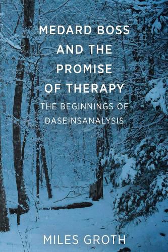 Cover image for Medard Boss and the Promise of Therapy: The Beginnings of Daseinsanalysis