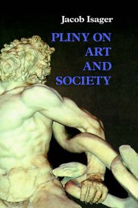 Cover image for Pliny on Art and Society: The Elder Pliny's Chapters On The History Of Art